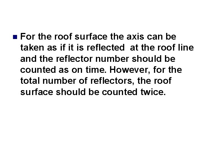 n For the roof surface the axis can be taken as if it is