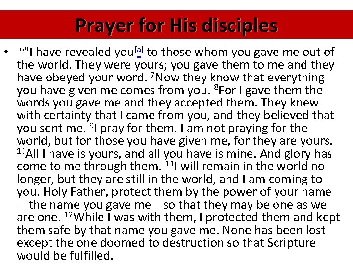 Prayer for His disciples • 6"I have revealed you[a] to those whom you gave