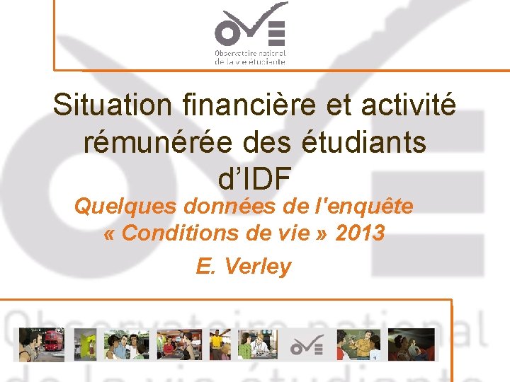 Situation financière et activité rémunérée des étudiants d’IDF Quelques données de l'enquête « Conditions