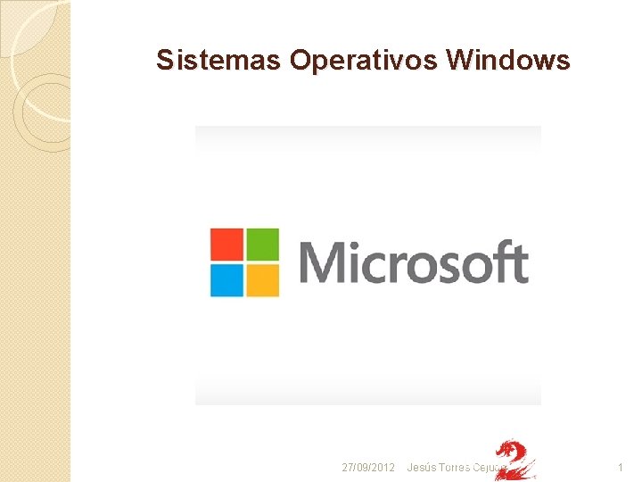 Sistemas Operativos Windows 27/09/2012 Jesús Torres Cejudo 1 