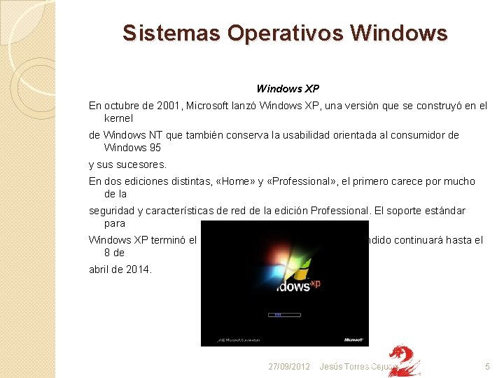 Sistemas Operativos Windows XP En octubre de 2001, Microsoft lanzó Windows XP, una versión