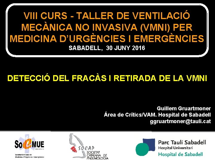 VIII CURS - TALLER DE VENTILACIÓ MECÀNICA NO INVASIVA (VMNI) PER MEDICINA D’URGÈNCIES I