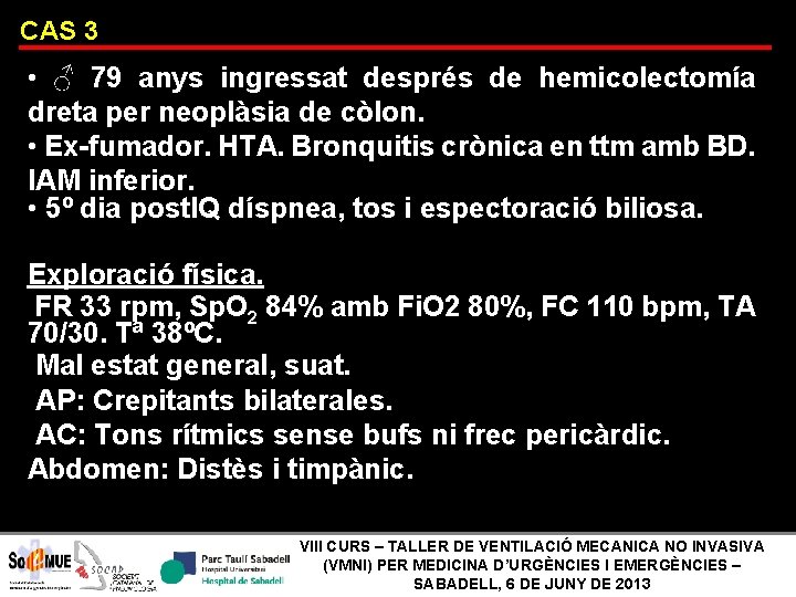 CAS 3 • ♂ 79 anys ingressat després de hemicolectomía dreta per neoplàsia de