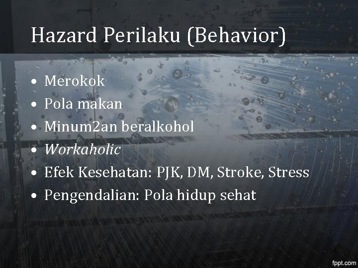 Hazard Perilaku (Behavior) • • • Merokok Pola makan Minum 2 an beralkohol Workaholic