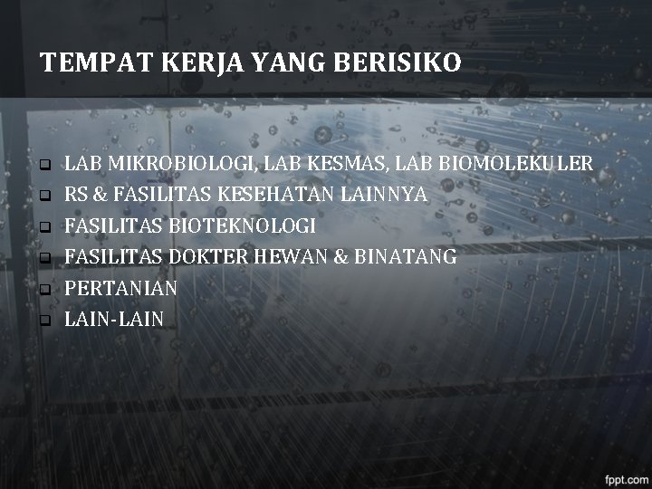 TEMPAT KERJA YANG BERISIKO q q q LAB MIKROBIOLOGI, LAB KESMAS, LAB BIOMOLEKULER RS