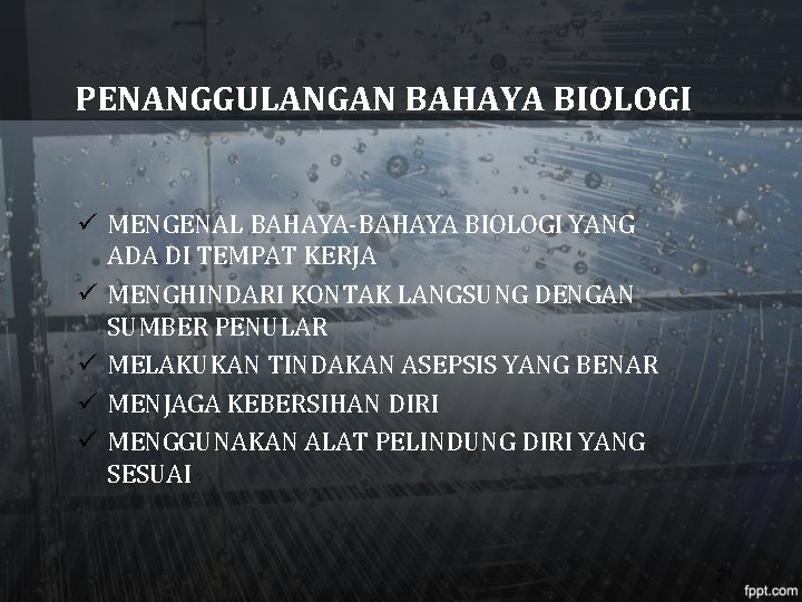 PENANGGULANGAN BAHAYA BIOLOGI ü MENGENAL BAHAYA-BAHAYA BIOLOGI YANG ADA DI TEMPAT KERJA ü MENGHINDARI