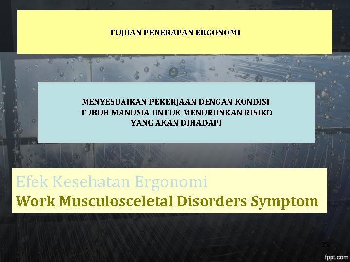 TUJUAN PENERAPAN ERGONOMI MENYESUAIKAN PEKERJAAN DENGAN KONDISI TUBUH MANUSIA UNTUK MENURUNKAN RISIKO YANG AKAN