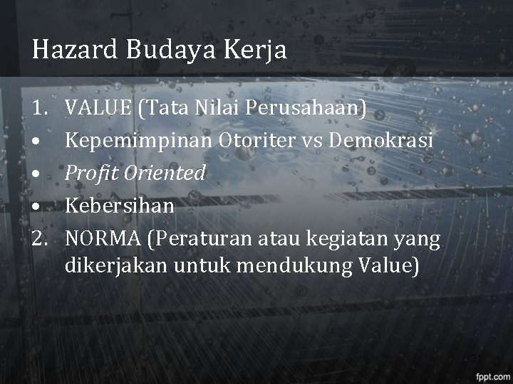 Hazard Budaya Kerja 1. • • • 2. VALUE (Tata Nilai Perusahaan) Kepemimpinan Otoriter