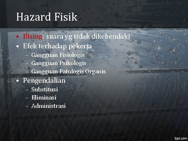 Hazard Fisik • Bising: suara yg tidak dikehendaki • Efek terhadap pekerja – Gangguan