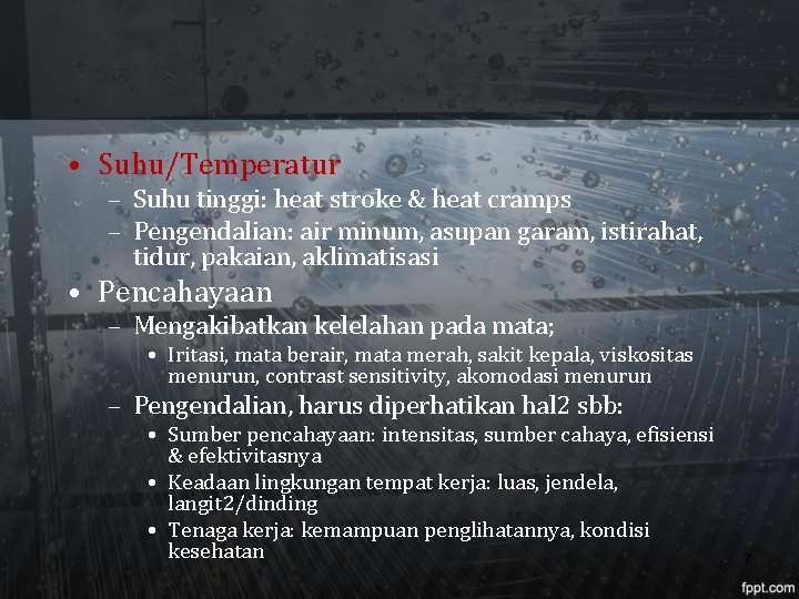  • Suhu/Temperatur – Suhu tinggi: heat stroke & heat cramps – Pengendalian: air