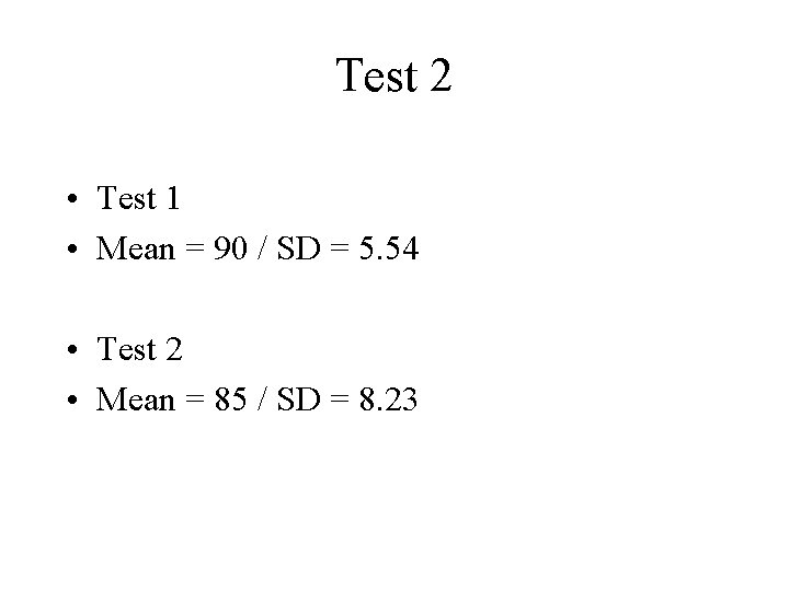 Test 2 • Test 1 • Mean = 90 / SD = 5. 54