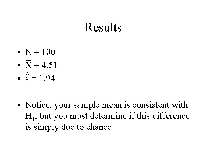 Results • N = 100 • X = 4. 51 • s = 1.