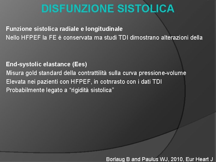 DISFUNZIONE SISTOLICA Funzione sistolica radiale e longitudinale Nello HFPEF la FE è conservata ma