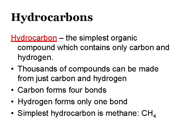 Hydrocarbons Hydrocarbon – the simplest organic compound which contains only carbon and hydrogen. •