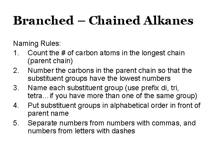 Branched – Chained Alkanes Naming Rules: 1. Count the # of carbon atoms in
