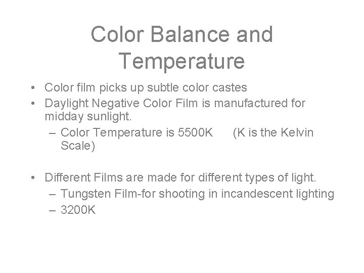 Color Balance and Temperature • Color film picks up subtle color castes • Daylight