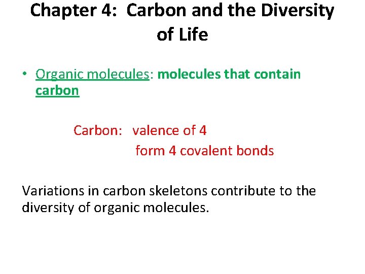 Chapter 4: Carbon and the Diversity of Life • Organic molecules: molecules that contain