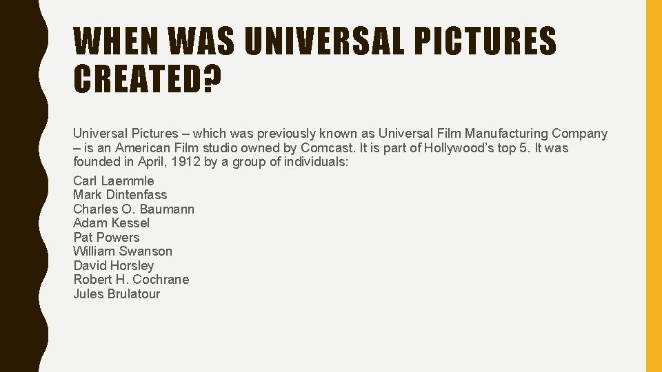 WHEN WAS UNIVERSAL PICTURES CREATED? Universal Pictures – which was previously known as Universal