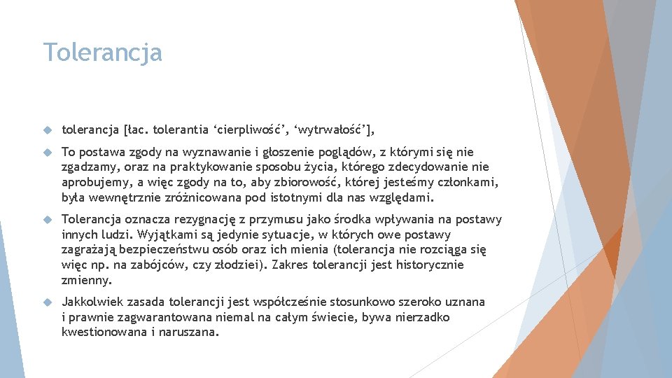 Tolerancja tolerancja [łac. tolerantia ‘cierpliwość’, ‘wytrwałość’], To postawa zgody na wyznawanie i głoszenie poglądów,