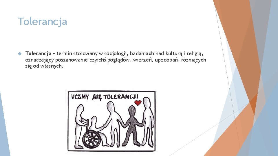 Tolerancja – termin stosowany w socjologii, badaniach nad kulturą i religią, oznaczający poszanowanie czyichś