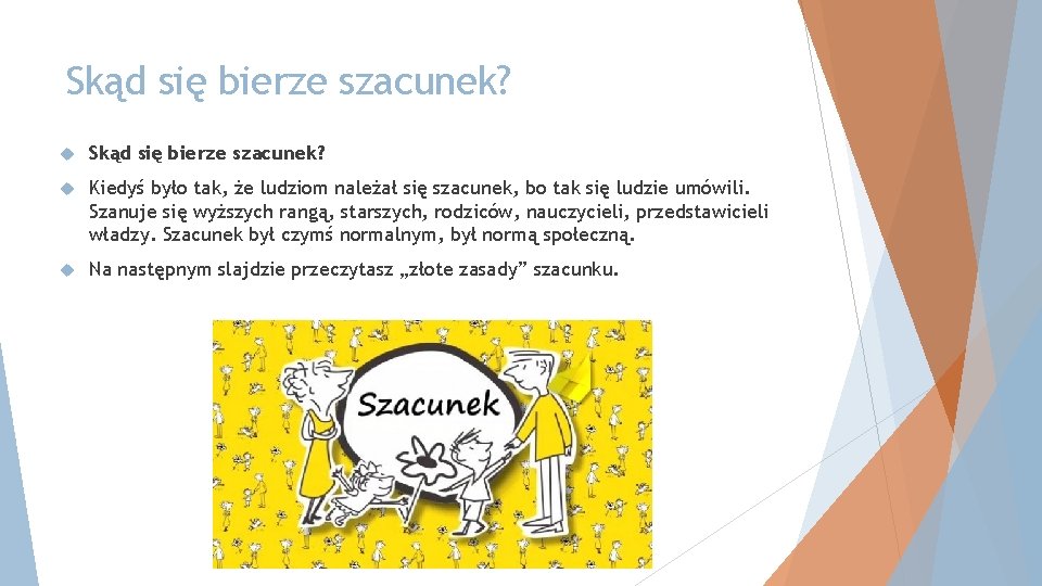 Skąd się bierze szacunek? Kiedyś było tak, że ludziom należał się szacunek, bo tak