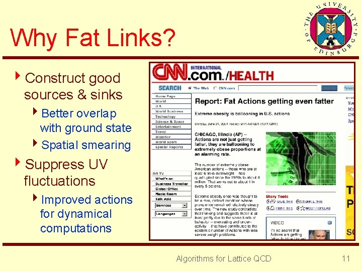 Why Fat Links? 4 Construct good sources & sinks 4 Better overlap with ground