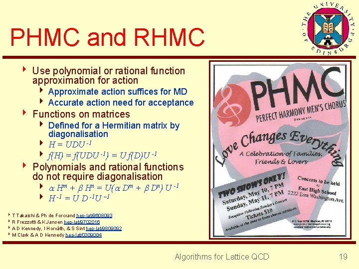 PHMC and RHMC 4 Use polynomial or rational function approximation for action 4 Approximate