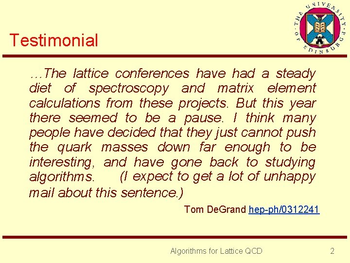 Testimonial …The lattice conferences have had a steady diet of spectroscopy and matrix element