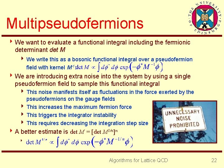 Multipseudofermions 4 We want to evaluate a functional integral including the fermionic determinant det