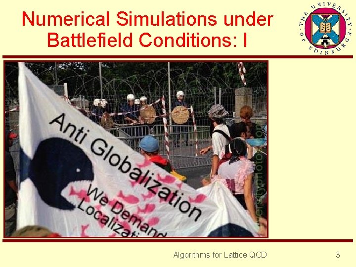 Numerical Simulations under Battlefield Conditions: I Algorithms for Lattice QCD 3 