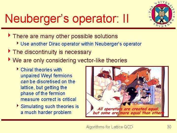 Neuberger’s operator: II 4 There are many other possible solutions 4 Use another Dirac