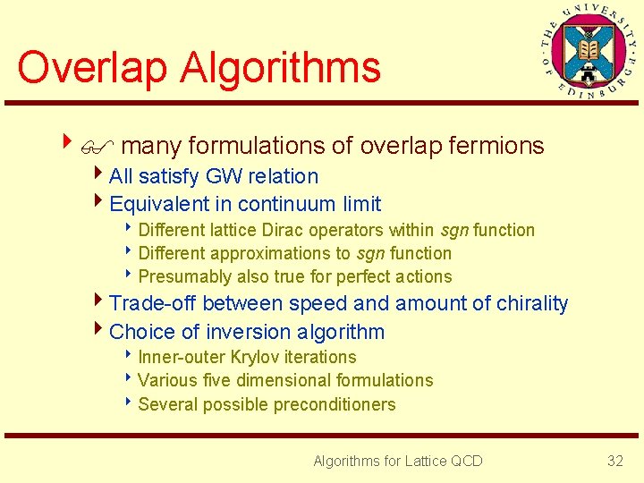 Overlap Algorithms 4 many formulations of overlap fermions 4 All satisfy GW relation 4