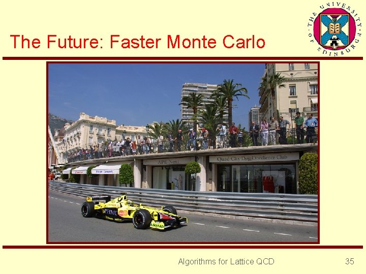 The Future: Faster Monte Carlo Algorithms for Lattice QCD 35 