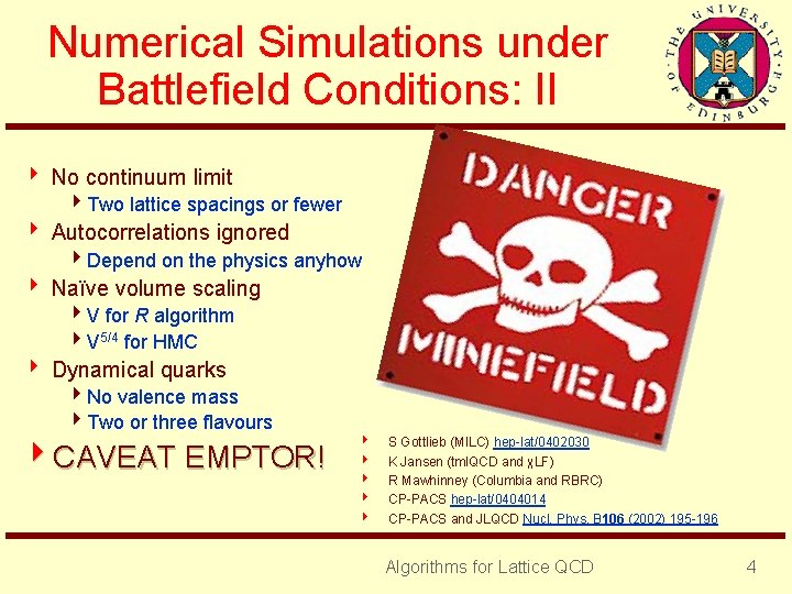 Numerical Simulations under Battlefield Conditions: II 4 No continuum limit 4 Two lattice spacings