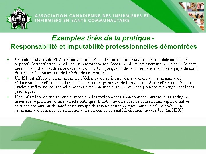 Exemples tirés de la pratique Responsabilité et imputabilité professionnelles démontrées • • • Un