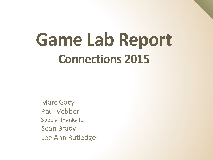 Game Lab Report Connections 2015 Marc Gacy Paul Vebber Special thanks to Sean Brady