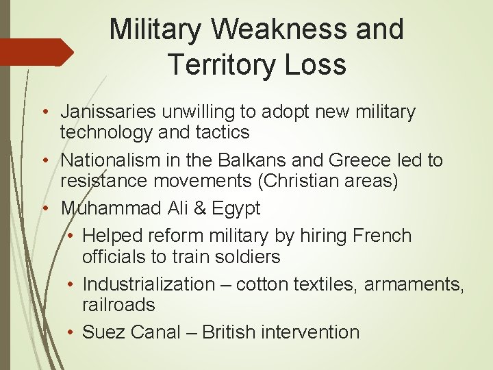 Military Weakness and Territory Loss • Janissaries unwilling to adopt new military technology and