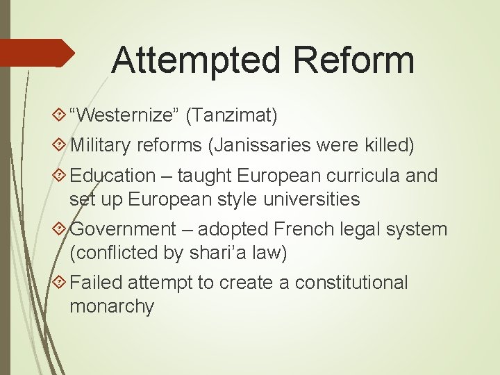 Attempted Reform “Westernize” (Tanzimat) Military reforms (Janissaries were killed) Education – taught European curricula