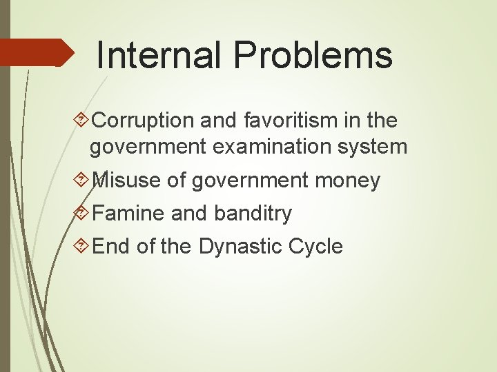 Internal Problems Corruption and favoritism in the government examination system Misuse of government money