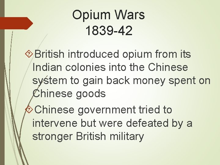 Opium Wars 1839 -42 British introduced opium from its Indian colonies into the Chinese