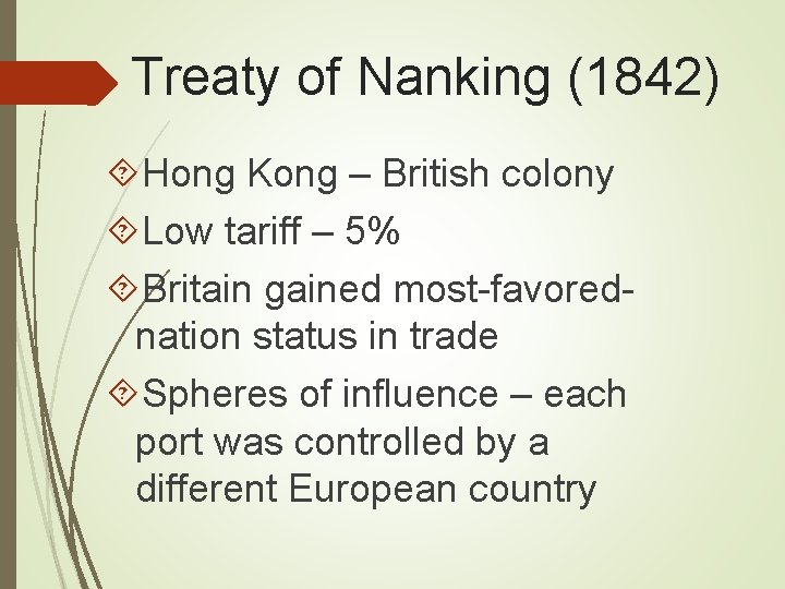 Treaty of Nanking (1842) Hong Kong – British colony Low tariff – 5% Britain