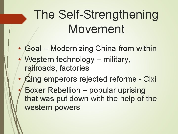 The Self-Strengthening Movement • Goal – Modernizing China from within • Western technology –