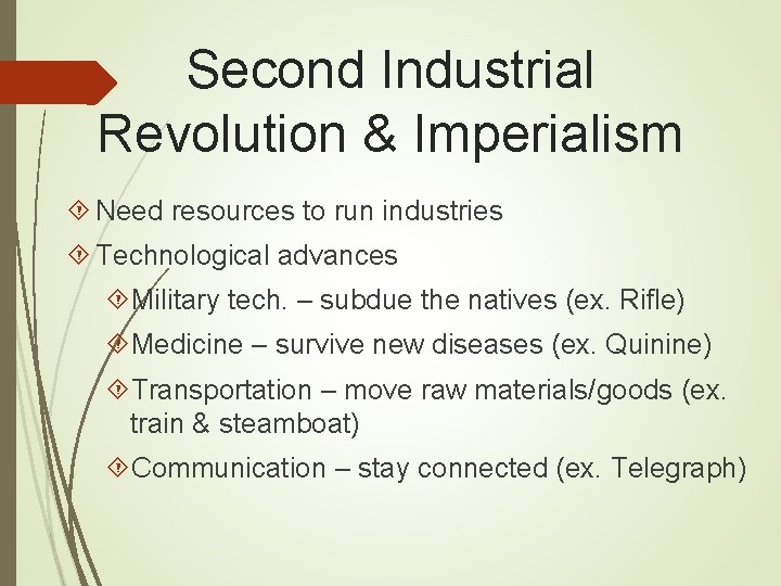 Second Industrial Revolution & Imperialism Need resources to run industries Technological advances Military tech.