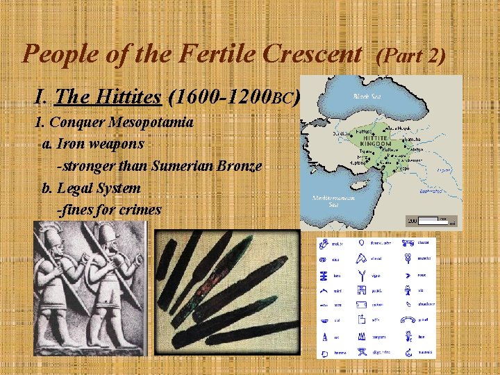 People of the Fertile Crescent I. The Hittites (1600 -1200 BC) 1. Conquer Mesopotamia