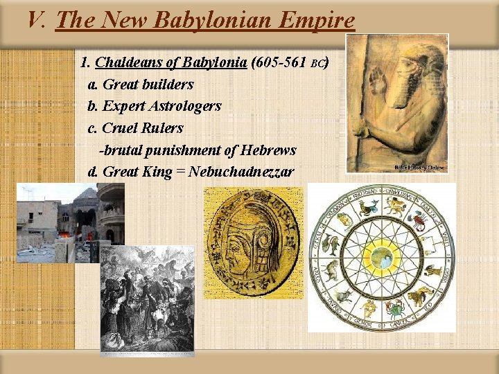 V. The New Babylonian Empire 1. Chaldeans of Babylonia (605 -561 BC) a. Great