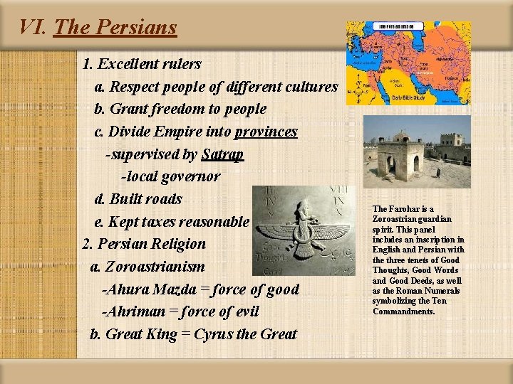 VI. The Persians 1. Excellent rulers a. Respect people of different cultures b. Grant