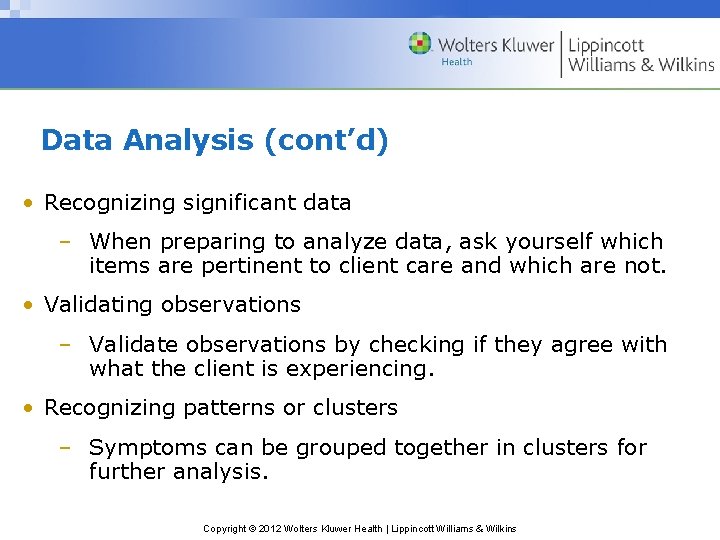 Data Analysis (cont’d) • Recognizing significant data – When preparing to analyze data, ask