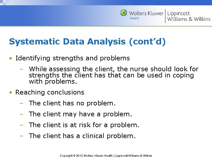 Systematic Data Analysis (cont’d) • Identifying strengths and problems – While assessing the client,