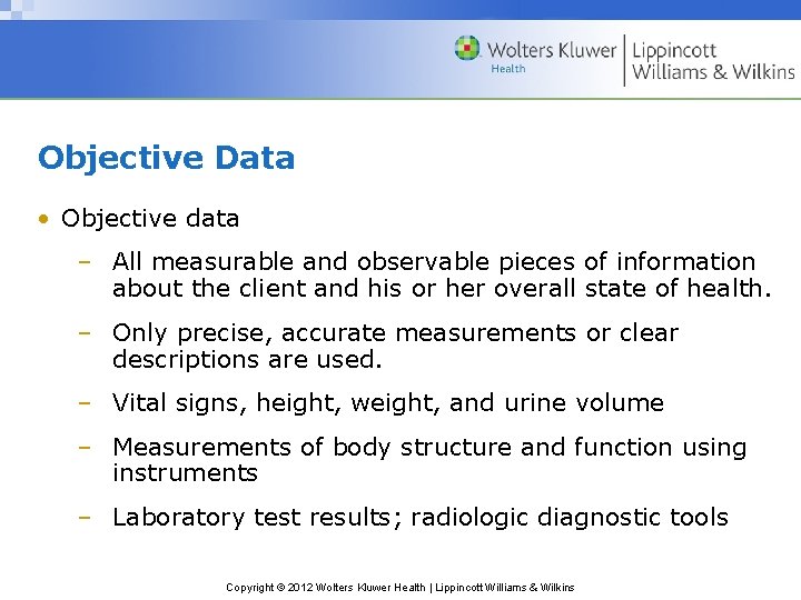 Objective Data • Objective data – All measurable and observable pieces of information about