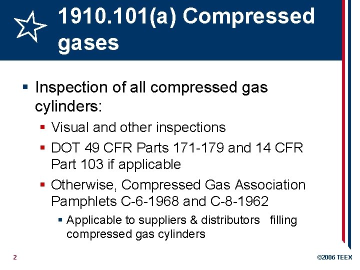 1910. 101(a) Compressed gases § Inspection of all compressed gas cylinders: § Visual and